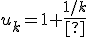 u_k=1+\frac{1/k}